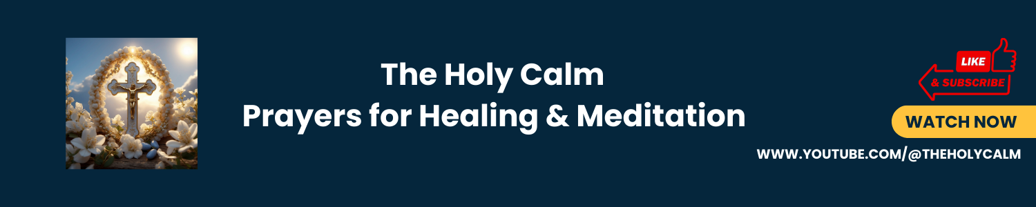 The Holy Calm - Prayers for Healing & Meditation - Visit YouTube Channel